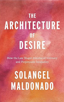 The Architecture of Desire: How the Law Shapes Interracial Intimacy and Perpetuates Inequality