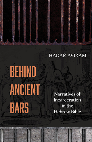 Book Cover Behind Ancient Bars - Narratives of Incarceration in the Hebrew Bible