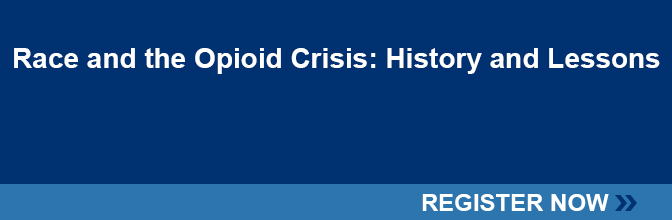 Race and the Opioid Crisis: History and Lessons