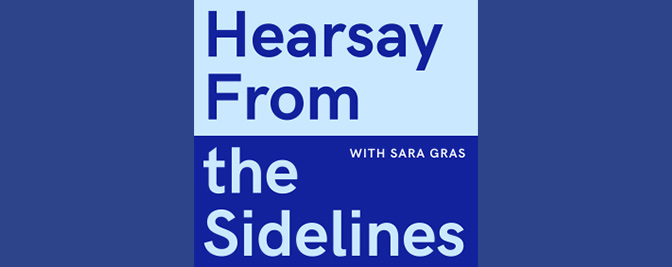 Professor Sara Gras, Host and Content creator for Season 1 of the New Podcast, "Hearsay from the Sidelines"