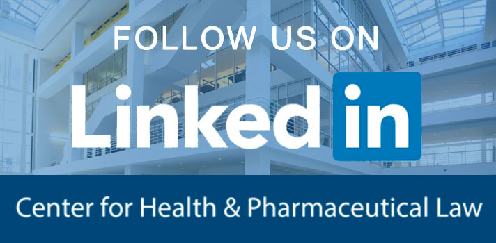 Follow the Center for Health and Pharmaceutical Law