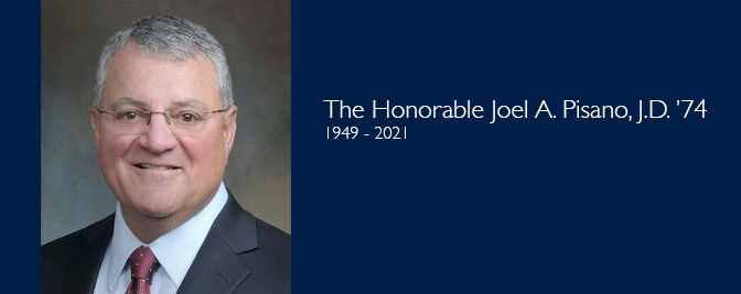 In Memoriam --The Honorable Joel A. Pisano, J.D. ’74  (1949-2021)