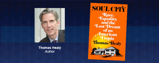 Professor Thomas Healy released his much-awaited book, “Soul City: Race, Equality, and the Lost Dream of an American Utopia”