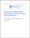 New Jersey’s Medicaid ACO Pilot Program, Past and Future: A Baseline Report