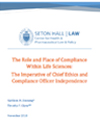 The Role and Place of Compliance Within Life Sciences The Imperative of Chief Ethics and Compliance Officer Independence by Kathleen Boozang and Timothy Glynn