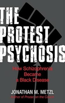 The Protest Psychosis: How Schizophrenia Became a Black Disease