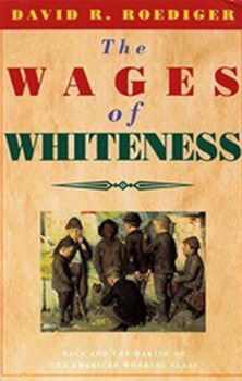 The Wages of Whiteness
