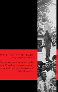 Without Sanctuary: Lynching Photography in America